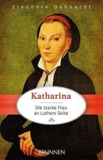 Eleonore Dehnerdt: Katharina - die stark Eleonore Dehnerdt: Katharina - die stark