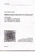 Mathematikunterricht im Umbruch? - Erörterungen zur möglichen Trivialisierung von mathematischen Gebieten durch Hardware und Software