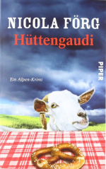 Nicola Förg: Hüttengaudi: Ein Alpen-Krim Nicola Förg: Hüttengaudi: Ein Alpen-Krim