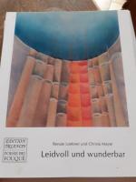 Leidvoll und Wunderbar - Texte, Gedichte und Bilder zu Krankheit, Tod und Trauer