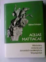 Wiesbaden: AQUAE MATTICAE - Wiesbadens römische und alamannisch-merowingische Vergangenheit -  Geschichte der Stadt Wiesbaden - Band I - Mit 27 Figuren im Text - 48 Abbildungen auf 33 Tafeln und 3 Faltkarten