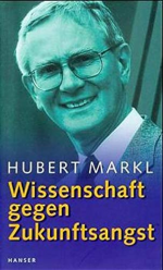 Hubert Markl: Wissenschaft gegen Zukunft Hubert Markl: Wissenschaft gegen Zukunft