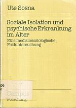 Soziale Isolation und psychische Erkrankung im Alter. Eine medizinsoziologische Felduntersuchung