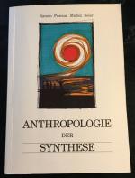 Anthropologie der Synthese - Zeichen, Rhythmen und Funktionen des planetarischen Menschen