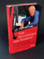 Vom Herzchirurgen zum Fernfahrer - Der Spurwechsel des Dr. med. Markus Studer - Ein Bordbuch