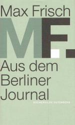 Max Frisch: Aus dem Berliner Journal. Max Frisch: Aus dem Berliner Journal.