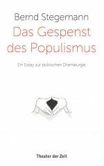 Bernd Stegemann: Das Gespenst des Populi Bernd Stegemann: Das Gespenst des Populi
