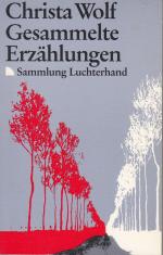 Christa Wolf: Gesammelte Erzählungen Christa Wolf: Gesammelte Erzählungen
