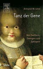 Leroi, Armand Marie: Tanz der Gene: Von Leroi, Armand Marie: Tanz der Gene: Von