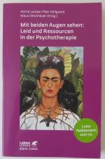 Mit beiden Augen sehen: Leid und Ressourcen in der Psychotherapie