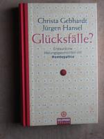 Glücksfälle?: Erstaunliche Heilungsgeschichten mit Homöopathie