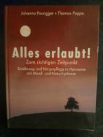 Alles erlaubt! zum richtigen Zeitpunkt. Ernährung und Körperpflege in Harmonie mit Mond- und Naturrhythmen.