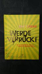 Veit Lindau: Werde verrückt - Wie du bek