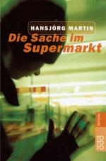 Hansjörg Martin: Die Sache im Supermarkt