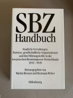 SBZ-Handbuch - Staatliche Verwaltungen, Parteien, gesellschaftliche Organisationen und ihre Führungskräfte in der Sowjetischen Besatzungszone Deutschlands 1945-1949. Im Auftrag des Arbeitsbereichs Geschichte und Politik der DDR an der Universität Mannheim