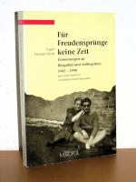 Für Freudensprünge keine Zeit - Erinnerungen an Illegalität und Aufbegehren 1942-1948