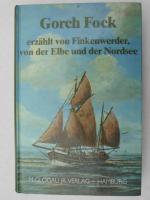 Gorch Fock - erzählt von Finkenwerder, von der Elbe und der Nordsee