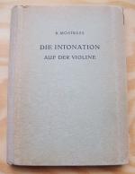 Die Intonation auf der Violine. Eine methodische Skizze. Materialsammlung zur Frage der Intonation auf der Violine.