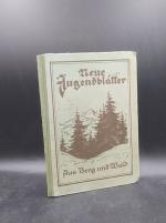 Neue Jugendblätter: Aus Berg und Wald (Jahrbuch für das deutsche Haus, 24. Jg.)