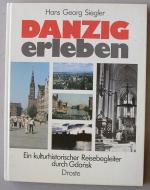 Danzig erleben. Ein kulturhistorischer Reisebegleiter durch Gdansk