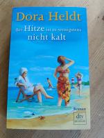 Dora Heldt: Bei Hitze ist es wenigstens Dora Heldt: Bei Hitze ist es wenigstens