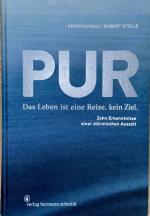 PUR - Das Leben ist eine Reise, kein Ziel. Zehn Erkenntnisse einer stürmischen Auszeit