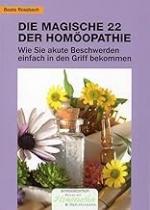 Die magische 22 der Homöopathie - Wie Sie akute Beschwerden einfach in den Griff bekommen