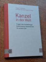 Kanzel in der Welt - Fragen des Heidelberger Katechismus beantwortet für unsere Zeit. Festgabe für Klaus Engelhardt zum 80. Geburtstag