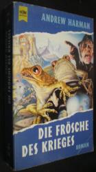 Andrew Harman: Die Frösche des Krieges. Andrew Harman: Die Frösche des Krieges.