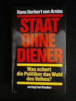 Staat ohne Diener - Was schert die Politiker das Wohl des Volkes?