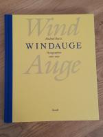 Windauge - Achtundachtzig Augenblicke. Photographien 1966-1999