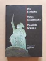 Die Schlacht - Varuskatastrophe - Plausible Gründe