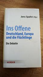 Ins Offene - Deutschland, Europa und die Flüchtlinge