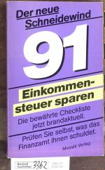 Der neue Schneidewind 91 - Einkommensteuer sparen : Einkommensteuererklärung 1990 Unter Mitwirkung von Rudolf Jäger