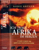 Ich trage Afrika im Herzen. Unser Leben im Krüger Nationalpark