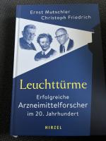 Leuchttürme - Erfolgreiche Arzneimittelforscher im 20. Jahrhundert, die außerordentlichen Fortschritte zur Entwicklung der medikamentösen Therapie beitrugen