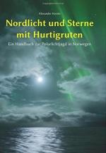 Nordlicht und Sterne mit Hurtigruten: Ein Handbuch zur Polarlichtjagd in Norwegen