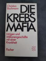 Die Krebsmafia.  Intrigen und Millionengeschäfte mit einer Krankheit
