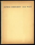 Alfred Ehrhardt: Das Watt. -