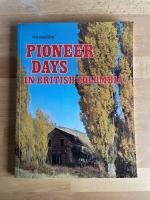 Pioneer Days in British Columbia - Volume One