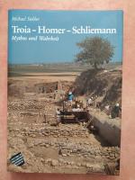 Troja - Homer - Schliemann - Mythos und Wahrheit