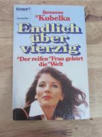 Susanna Kubelka: Endlich über vierzig - Susanna Kubelka: Endlich über vierzig -