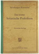 Das kleine botanische Praktikum für Anfänger. Anleitung zum Selbstudium der mikroskopischen Botanik und Einführung in die mikroskopische Technik.