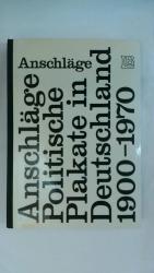 ANSCHLÄGE. POLITISCHE PLAKATE IN DEUTSCHLAND 1900 - 1970. 166 BLÄTTER (PLAKATE).