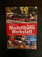 Die grosse Modellbahn-Werkstatt. Tipps und Tricks: Vom gelungenen Einstieg bis zur perfekten Superanlage.