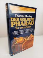 Der Goldene Pharao Tut-ench-Amun ~ Die erste authentische Darstellung der größten archäologischen Entdeckung aller Zeiten