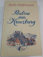Ruth Hoffmann: Pauline aus Kreuzburg Ruth Hoffmann: Pauline aus Kreuzburg