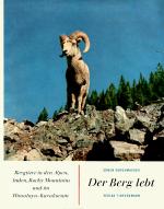 Der Berg lebt - Bergtiere in den Alpen, Anden, Rocky Mountains und im Himalaya-Karakorum