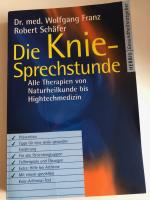 Die Knie-Sprechstunde - Alle Therapien von Naturheilkunde bis High-Tech-Medizin