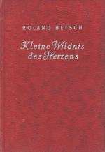 Roland Betsch: Kleine Wildnis des Herzen